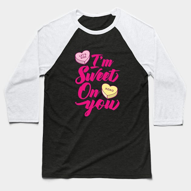 I'm Sweet On You Baseball T-Shirt by Hixon House